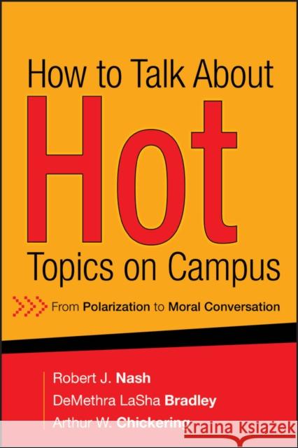 How to Talk about Hot Topics on Campus: From Polarization to Moral Conversation Nash, Robert J. 9780787994365 Jossey-Bass - książka
