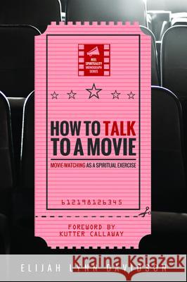 How to Talk to a Movie Elijah Lynn Davidson Kutter Callaway 9781532613135 Cascade Books - książka