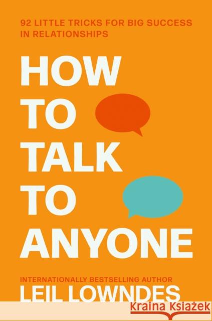 How to Talk to Anyone: 92 Little Tricks for Big Success in Relationships Lowndes Leil 9780722538074 HarperCollins Publishers - książka