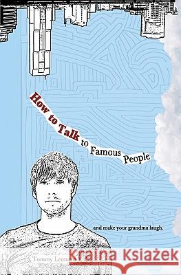 How to Talk to Famous People: and make your grandma laugh Leonard, Tommy 9781460918357 Createspace - książka