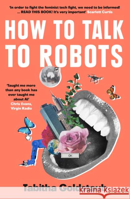 How To Talk To Robots: A Girls' Guide to a Future Dominated by Ai Tabitha Goldstaub 9780008328238 HarperCollins Publishers - książka