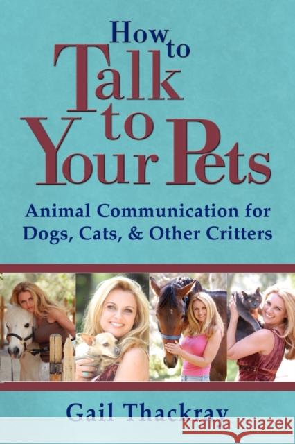 How to Talk to Your Pets Gail Thackray 9780984844043 Indian Springs Publishing - książka