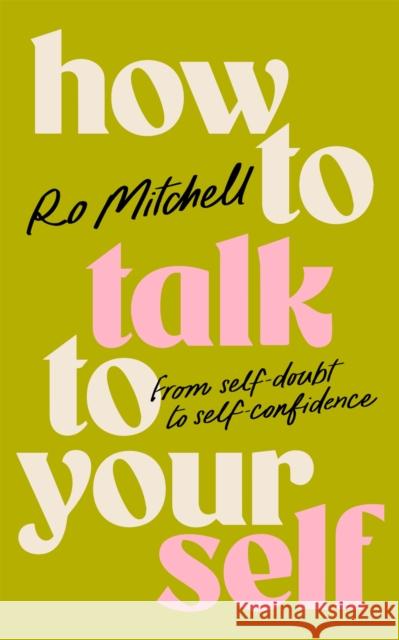 How to Talk to Yourself: From Self-Doubt to Self-Confidence Ro Mitchell 9781035060443 Pan Macmillan - książka