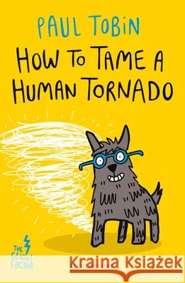 How to Tame a Human Tornado Tobin, Paul 9781408881811 Bloomsbury Children's Books - książka