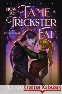 How to Tame a Trickster Fae January Bell 9781964625171 Garnet Publishing LLC - książka