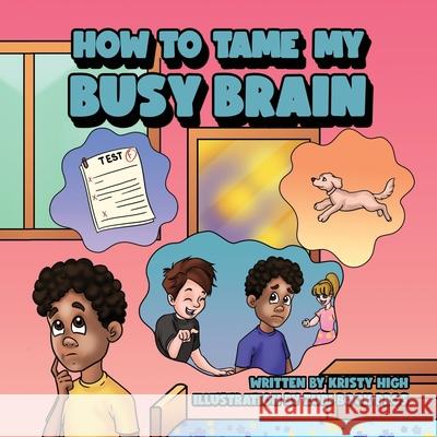 How To Tame My Busy Brain Kristy High 9780578915142 Kristy High - książka