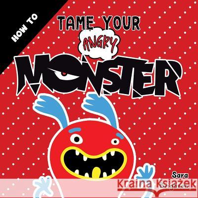How to Tame Your Angry Monster: A Fun Children's Book to Teach Kids How to Deal with Anger and Stay Calm. for Boys Anger and Girls Anger Issues. Sara Brighton 9781092715706 Independently Published - książka