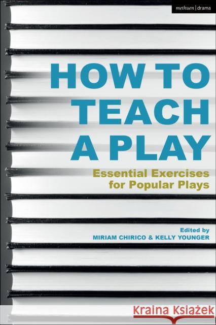 How to Teach a Play: Essential Exercises for Popular Plays Chirico, Miriam 9781350017528 Methuen Drama - książka