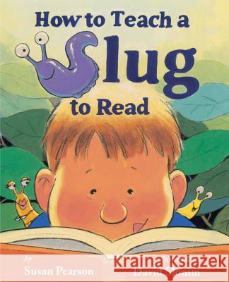 How to Teach a Slug to Read Susan Pearson David Slonim 9780761458050 Marshall Cavendish Children's - książka