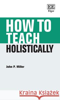 How to Teach Holistically John P. Miller 9781035355792  - książka