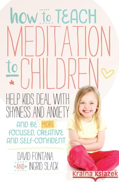 How to Teach Meditation to Children Ingrid Slack 9781786780874 Watkins Publishing - książka