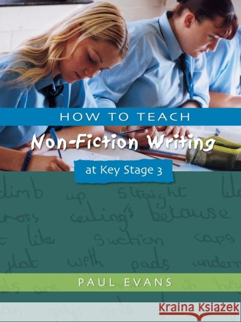 How to Teach Non-Fiction Writing at Key Stage 3 Paul Evans 9781853468599 TAYLOR & FRANCIS LTD - książka