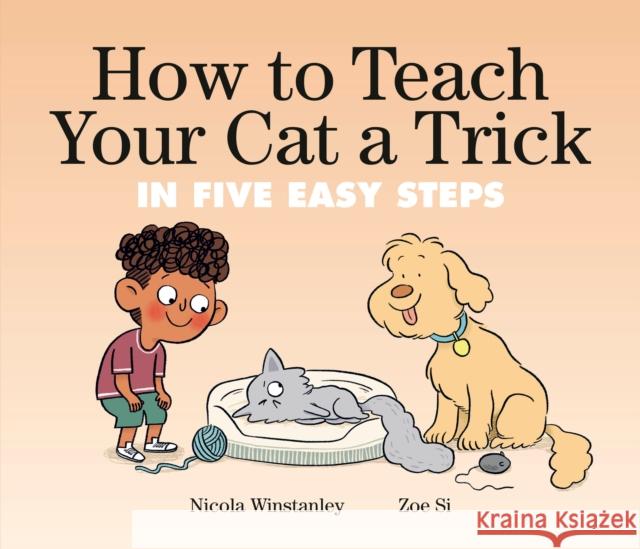 How to Teach Your Cat a Trick: in Five Easy Steps Zoe Si 9780735270619 Prentice Hall Press - książka