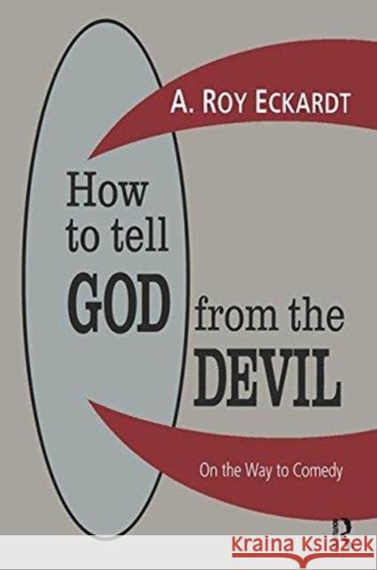 How to Tell God from the Devil: On the Way to Comedy A. Roy Eckardt 9781138510678 Routledge - książka