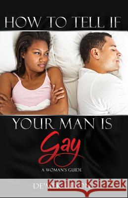 How To Tell If Your Man Is Gay: A Woman's Guide Joe, Barbara 9780692157329 Demeklevon - książka