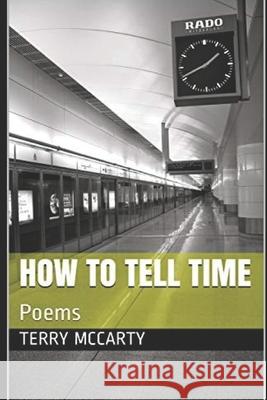 How To Tell Time: Poems Terry McCarty 9781088854105 Independently Published - książka