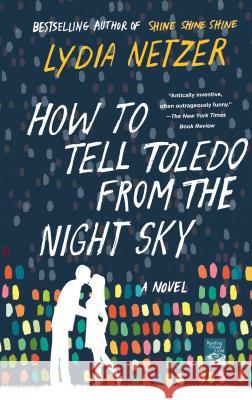 How to Tell Toledo from the Night Sky Netzer, Lydia 9781250047465 St. Martin's Griffin - książka