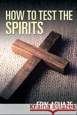 How to Test the Spirits Erik Aguaze 9781524665661 Authorhouse - książka