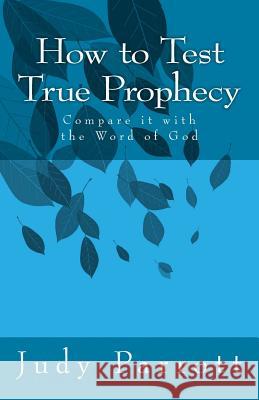 How to Test True Prophecy: Compare it with the Word of God Parrott, Judy 9781515207931 Createspace Independent Publishing Platform - książka