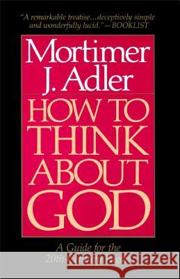 How to Think about God: A Guide for the 20th-Century Pagan Adler, Mortimer J. 9780020160229 Touchstone Books - książka