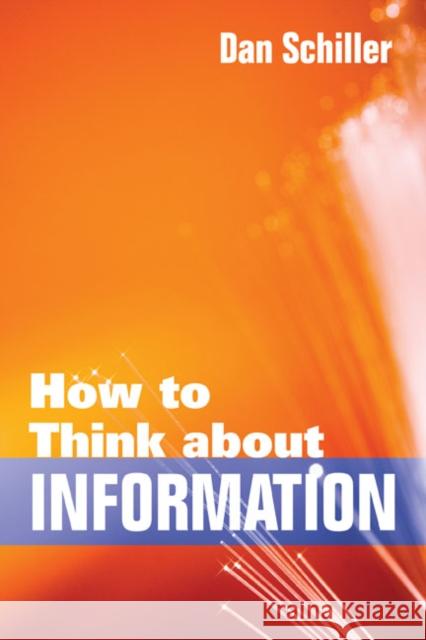 How to Think about Information Dan Schiller 9780252077555 University of Illinois Press - książka