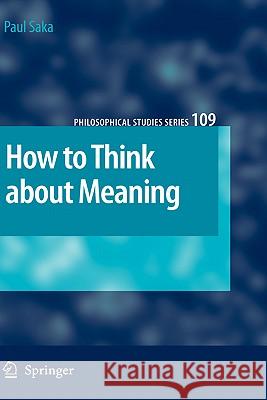 How to Think about Meaning Paul Saka 9781402058561 Springer - książka