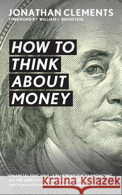 How to Think about Money Jonathan Clements 9781523770816 Createspace Independent Publishing Platform - książka