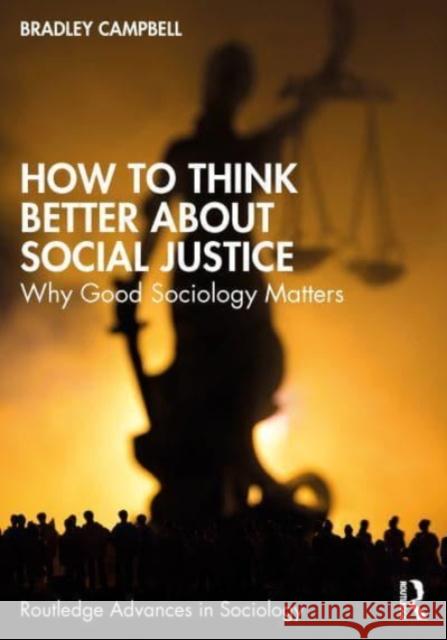 How to Think Better About Social Justice Bradley (California State University, USA) Campbell 9781032582993 Taylor & Francis Ltd - książka