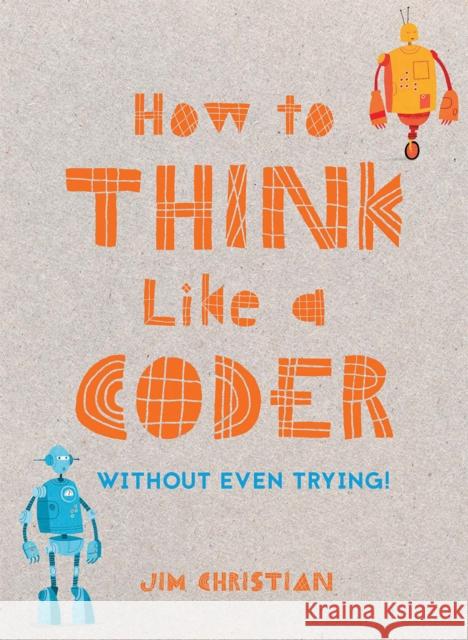 How to Think Like a Coder: Without Even Trying Jim Christian 9781849944458 Batsford - książka