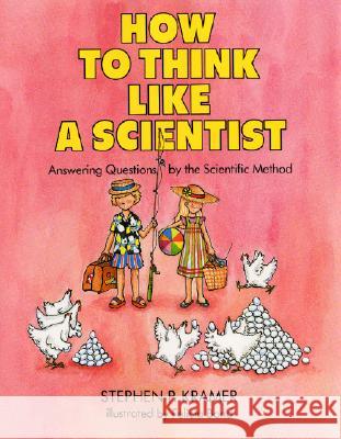 How to Think Like a Scientist: Answering Questions by the Scientific Method Stephen Kramer Felicia Bond 9780690045659 HarperCollins Publishers - książka