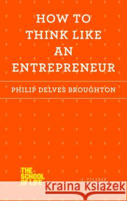 How to Think Like an Entrepreneur Faisal Hoque 9781250078711 Picador USA - książka