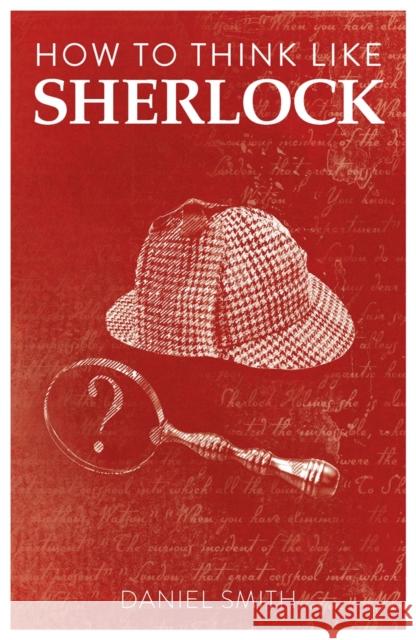 How to Think Like Sherlock: Improve Your Powers of Observation, Memory and Deduction Daniel Smith 9781789292244 Michael O'Mara Books Ltd - książka