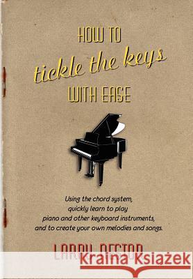 How to Tickle the Keys with Ease Larry Nestor 9781593936990 Bearmanor Media - książka