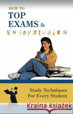 How To Top Exams & Enjoy Studies Bathia, Dhaval 9788179921333 Jaico Publishing House - książka