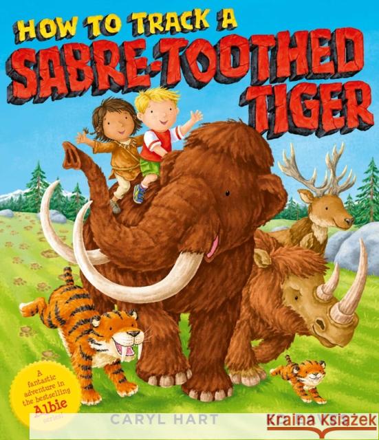 How to Track a Sabre-Toothed Tiger Caryl Hart 9781471189593 Simon & Schuster Ltd - książka