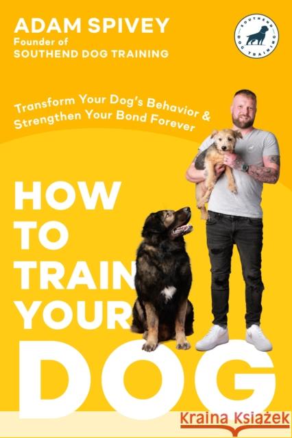 How to Train Your Dog Adam Spivey 9780593797303 Harmony/Rodale - książka