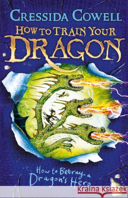 How to Train Your Dragon: How to Betray a Dragon's Hero: Book 11 Cressida Cowell 9781444913989 Hachette Children's Group - książka