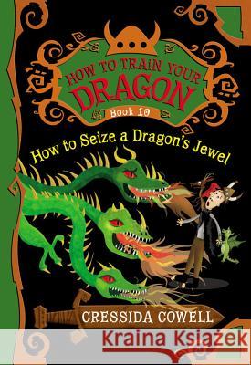 How to Train Your Dragon: How to Seize a Dragon's Jewel Cressida Cowell 9780316244084 Little, Brown Books for Young Readers - książka