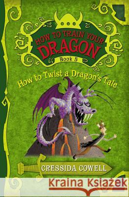 How to Train Your Dragon: How to Twist a Dragon's Tale Cressida Cowell 9780316085311 Little, Brown Books for Young Readers - książka