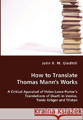 How to Translate Thomas Mann's Works John R. M. Gledhill 9783836413992 VDM Verlag - książka