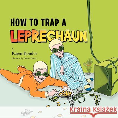 How To Trap A Leprechaun Kondor, Karen 9781469150796 Xlibris Corporation - książka