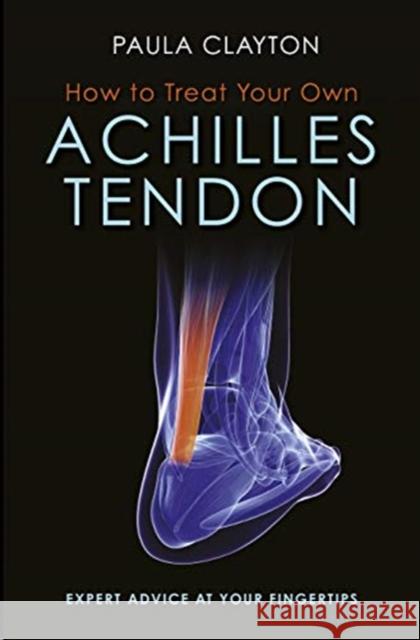 How to Treat Your Own Achilles Tendon Paula Clayton 9781905367979 Lotus Publishing - książka