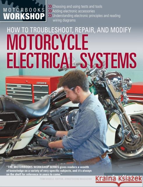 How to Troubleshoot, Repair, and Modify Motorcycle Electrical Systems Tracy Martin 9780760345368 Motorbooks International - książka