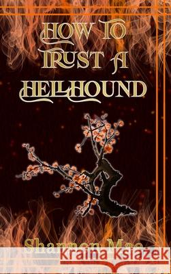How to Trust a Hellhound Shannon Mae 9781967788033 Shannon Mae - książka
