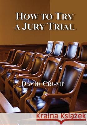 How to Try a Jury Trial David Crump 9781610275309 Quid Pro, LLC - książka