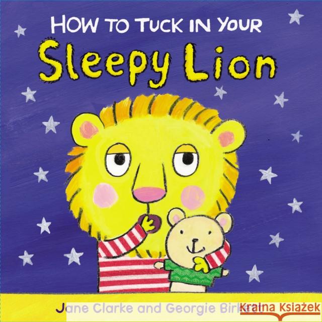 How to Tuck In Your Sleepy Lion Jane Clarke 9781782953968 Penguin Random House Children's UK - książka