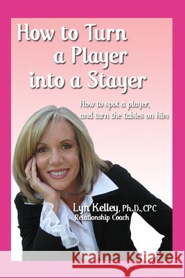 How to Turn a Player into a Stayer Lyn Kelley 9798327048362 Independently Published - książka