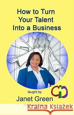 How to Turn Your Talent into a Business Olmstead, Phyllis M. 9781934194980 Olmstead Publishing - książka