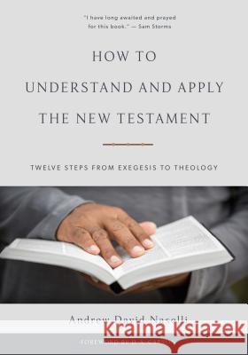 How to Understand and Apply the New Testament: Twelve Steps from Exegesis to Theology Andrew D. Naselli 9781629952482 P & R Publishing - książka