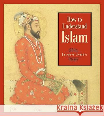 How to Understand Islam Jacques Jomier 9780824509811 Crossroad Publishing Company - książka